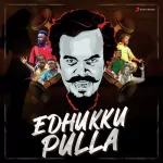 Edhukku Pulla Song Poster