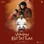 Vaanam Kottattum 128Kbps Poster